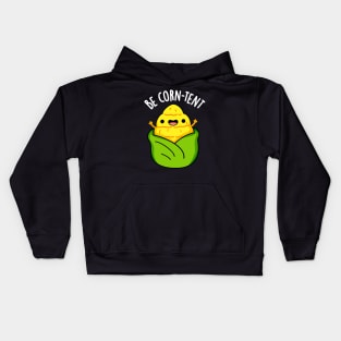 Be Corn-tent Funny Corn Pun Kids Hoodie